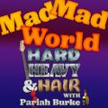180 – Mad, Mad World – The Hard, Heavy & Hair Show with Pariah Burke
