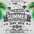 DJ Bash - Summer 2019 Pop Dance Day Mix