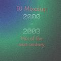 DJ Mixedup Mix Of The Next Century