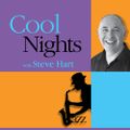COOL NIGHTS WITH STEVE HART ON RADIO SATELLITE2  SHOW 73