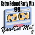 Yan De Mol - Retro Reboot Party Mix 99.