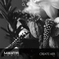 Mantis Radio 157 - Create Her