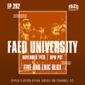 FAED University Episode 292 featuring Five and Eric Dlux