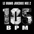 LE GRAND JUKEBOX MIX 2  105 BPM
