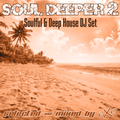 Soul Deeper Vol. 2 (Deep & Soulful House Dj Set)
