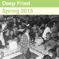 Deep Fried - Spring 2015