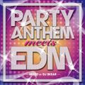 PARTY ANTHEM MEETS EDM Mixed by DJ SKEAR