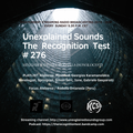 Unexplained Sounds - The Recognition Test # 276