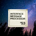 Interface Message Processor #53: "infinite midnight potential"