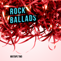 Rock Ballads. Mixtape Two.