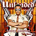 UNLOADED Vol. 2 - Time To Take Out The Big Guns - Tony Moran