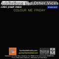 Addictions and Other Vices Podcast 217 - Colour Me Friday