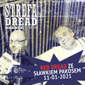 Strefa Dread 682 (Red Dread - polskie archiwalia ze Sławkiem Pakosem), 11-01-2021