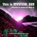 This is Mystical Sun - compiled & mixed by Mike G