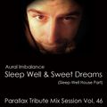 Aural Imbalance - Sleep Well & Sweet Dreams (House Part) (Parallax Tribute Mix Session Vol. 46)