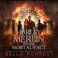 Harley Merlin 9: Harley Merlin and the Mortal Pact - Bella Forrest