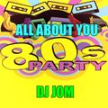 All About You - An 80's Party Mix!