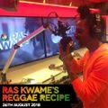 Reggae Recipe - 26/08/18 (Reggae / Dancehall / Bass / Bashment / Afrobeats)