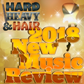 181 – 2018 New Music Review – The Hard, Heavy & Hair Show with Pariah Burke