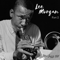 Mo'Jazz 318: Lee Morgan Special - Part 2