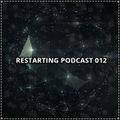 Restart - Restarting Podcast 012 [Full On Episode]