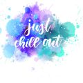 Just Chill Out