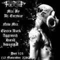 Mix New Electro Dark, Harsh, Aggrotech, Industrial (Part 103) 12 Novembre 2020 By Dj-Eurydice