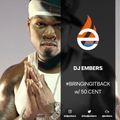 DJ EMBERS - #BringingItBack (w/ 50 CENT)