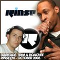 Darkside, Trim & Roachee - Rinse FM - October 2006