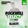 ROCKWELL SELECT - DJ ILLICIT - 420 MIX - 2022 (ROCKWELL RADIO 098)