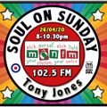 Soul On Sunday Show - 26/04/20, Tony Jones on MônFM Radio *** SUCCULENT *** S O U L ***