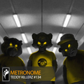 Metronome: Teddy Killerz