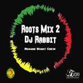 Roots Mix #2  Dj Rabbit ( Reggae Night Crew )