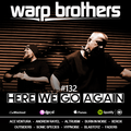 Warp Brothers - Here We Go Again Radio #132