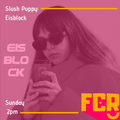 Slush Puppy - Slush Puppy: Eisblock on FCR 14.06.20