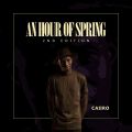Caiiro - An Hour Of Spring 2nd Edition