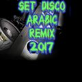 Set Disco Arabic Remix 2017