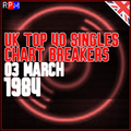 UK TOP 40 : 25 FEBRUARY - 03 MARCH 1984 - THE CHART BREAKERS