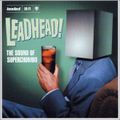 Superchumbo ‎– Leadhead! - The Sound Of Superchumbo [2002]