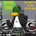 DJ Smitty (In Da Club Mix) June 2021