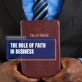 Biblical Business Insights (BBi) - The Role Of Faith In Business
