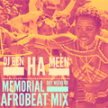 DJ BenHaMeen - Memorial Day 2019 AfroBeat Mix