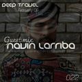 Deep Travel  [Session#022 Navin Larriba]