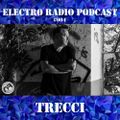 ELECTRO RADIO PODCAST #004 : Trecci (Naeba Records, Metrohm Records, RF Records, Cubek Records…)