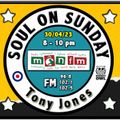 Soul On Sunday Show 30/04/23 Tony Jones on MônFM Radio * S O U L T A S T I C * T U N E S *