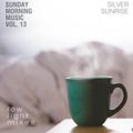 Sunday Morning Music vol. 13 - Silver Sunrise