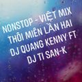 NONSTOP - Việt Mix - Thôi Miên Lần Hai - DJ Quang Kenny Ft DJ Ti San-K
