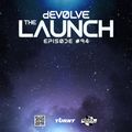 The Launch #94 w/ dEVOLVE