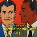 Best of the little bit of JAZZ in the MIDDLE #19