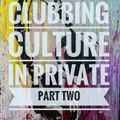 CLUBBING CULTURE in private - The Live Session Part two // January 2022